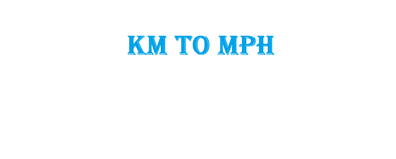 KM to MPH